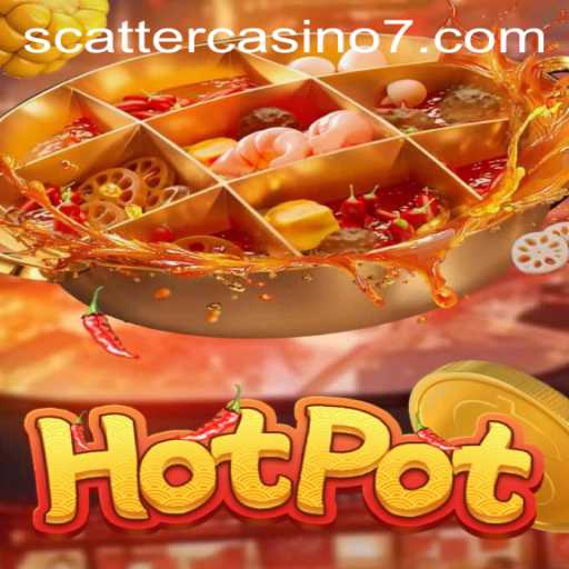 Discovering the Thrills of Hotpot: A Dive into the Scatter Casino Game
