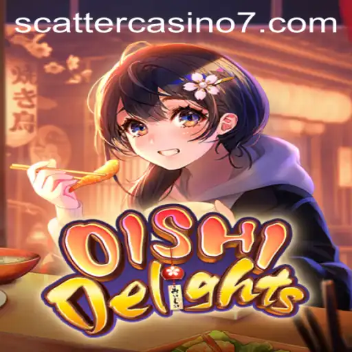 Discover the Exciting World of OishiDelights at Scatter Casino
