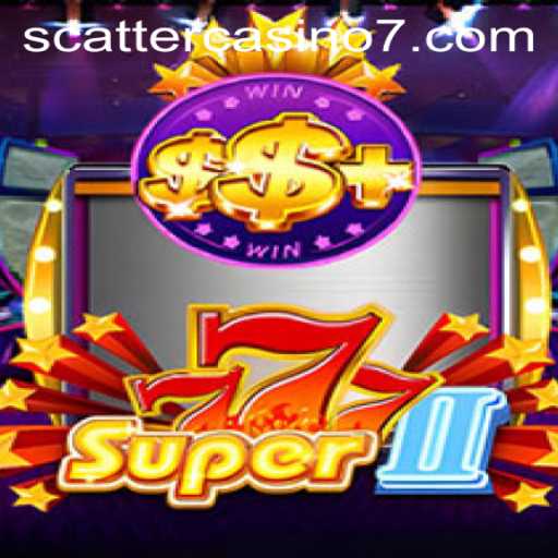 Discover the Exciting World of Super777II in Scatter Casino