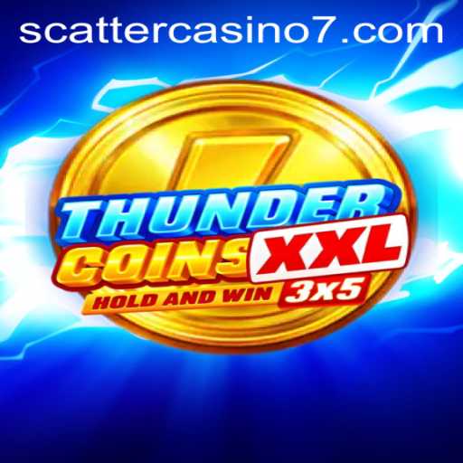 Exploring ThunderCoinsXxl in the Scatter Casino Universe
